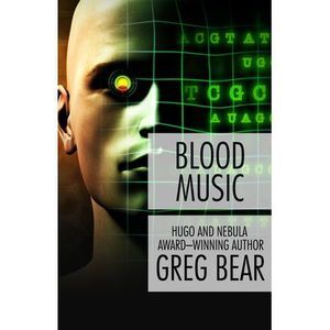 Blood Music -- Greg Bear